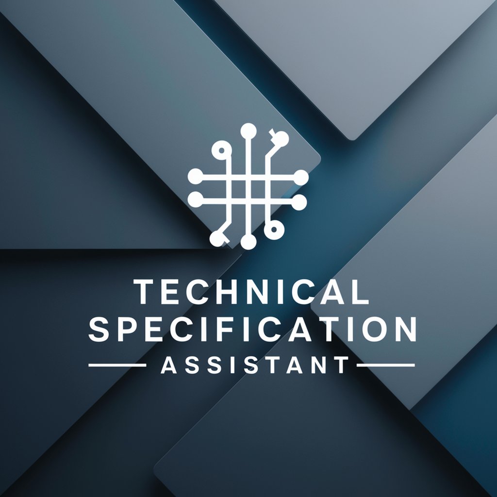 Technical specification assistant. Build as a pro