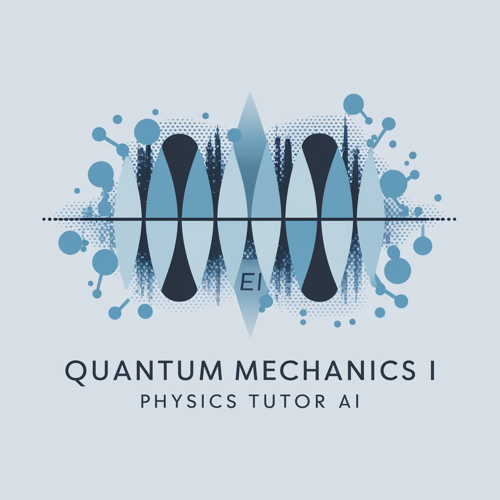 Quantum Mechanics I Physics Tutor in GPT Store