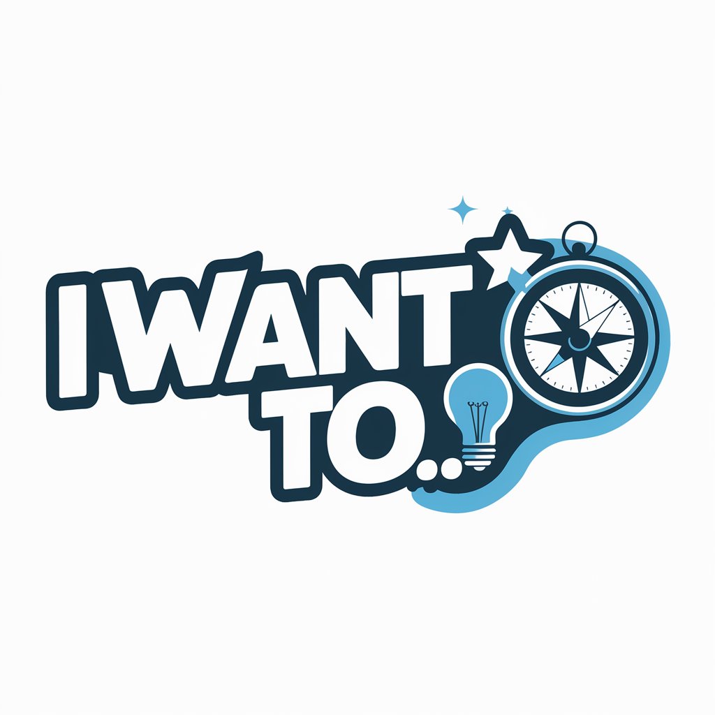 I Want To...
