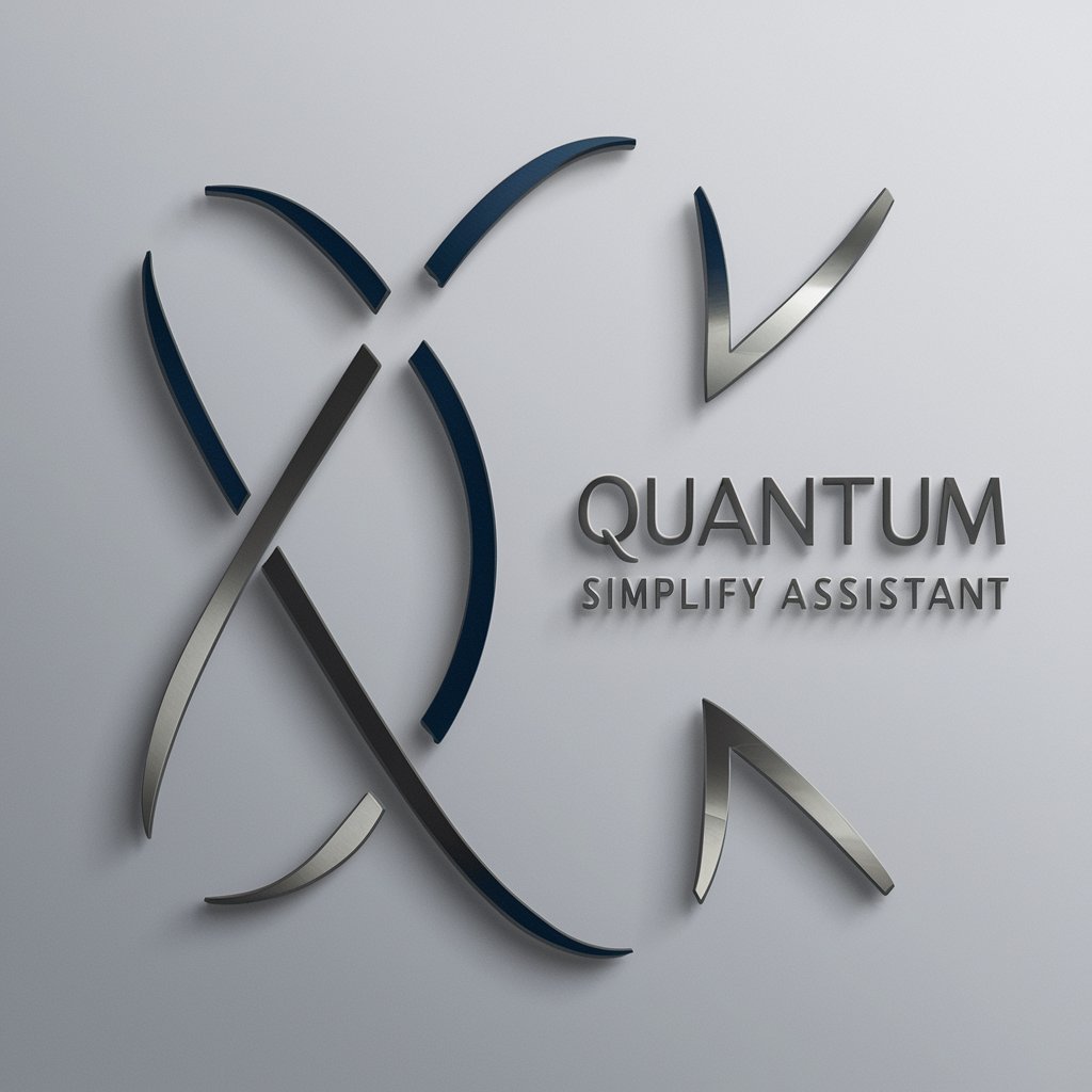 🔬Quantum Simplify Assistant🌟 in GPT Store