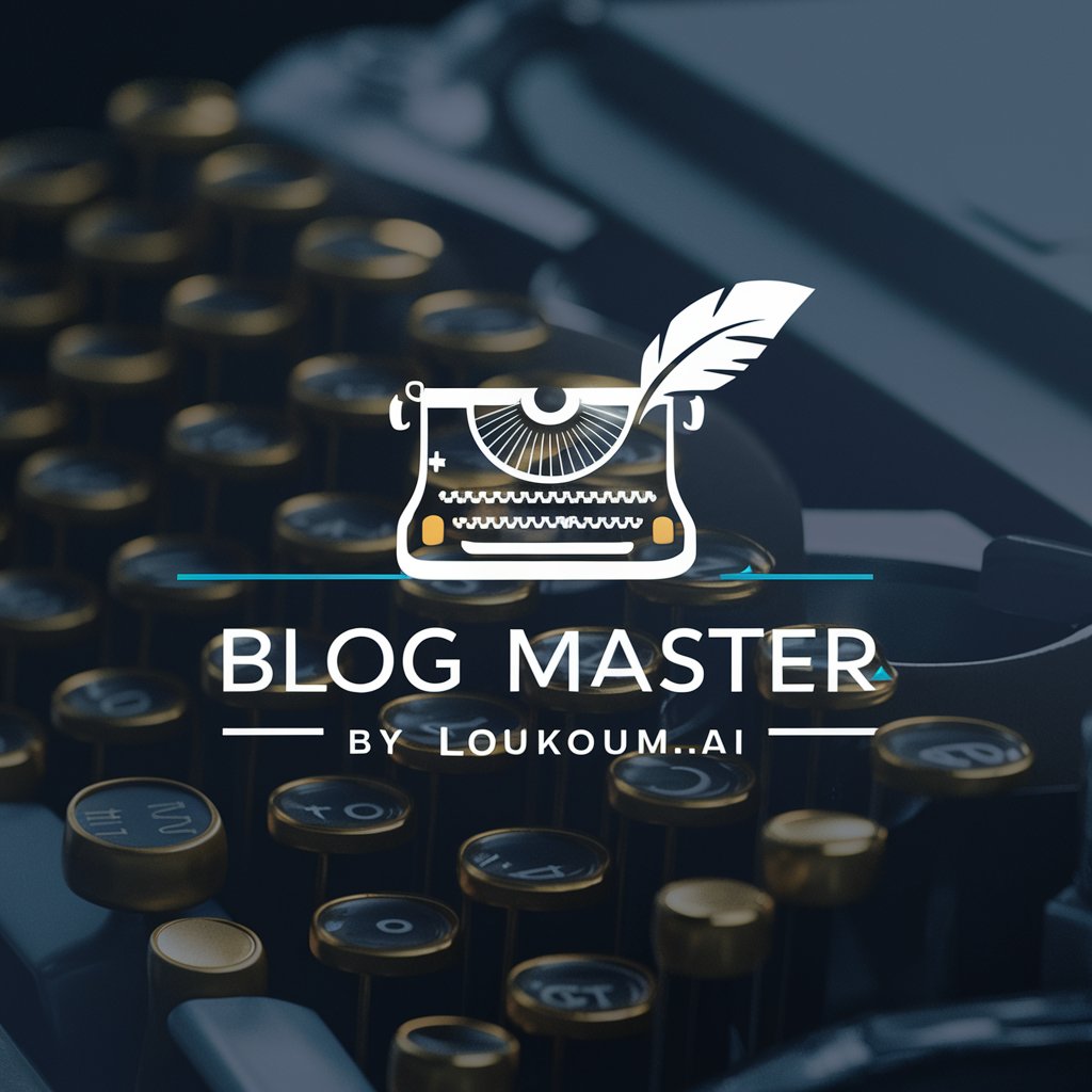 Blog master (By Loukoum.ai)