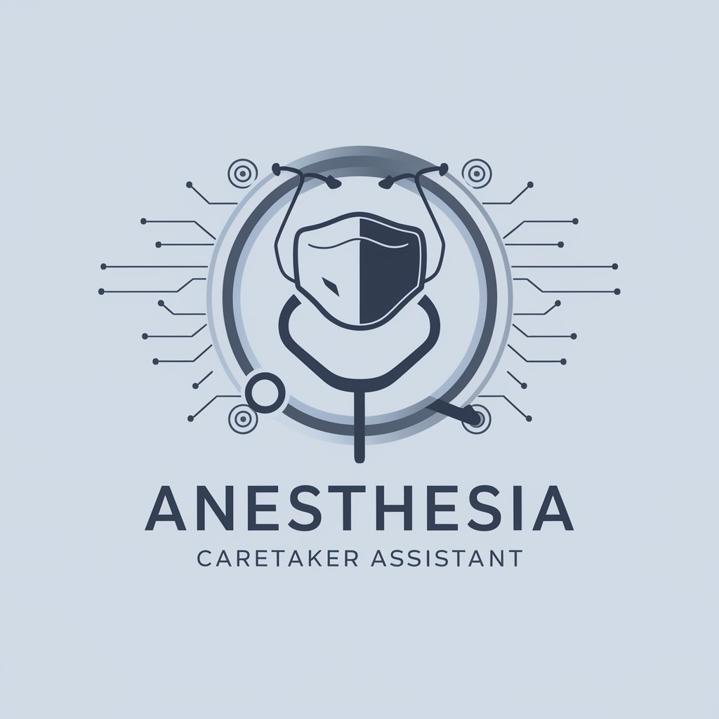 🩺 Anesthesia Caretaker Assistant 🤖 in GPT Store