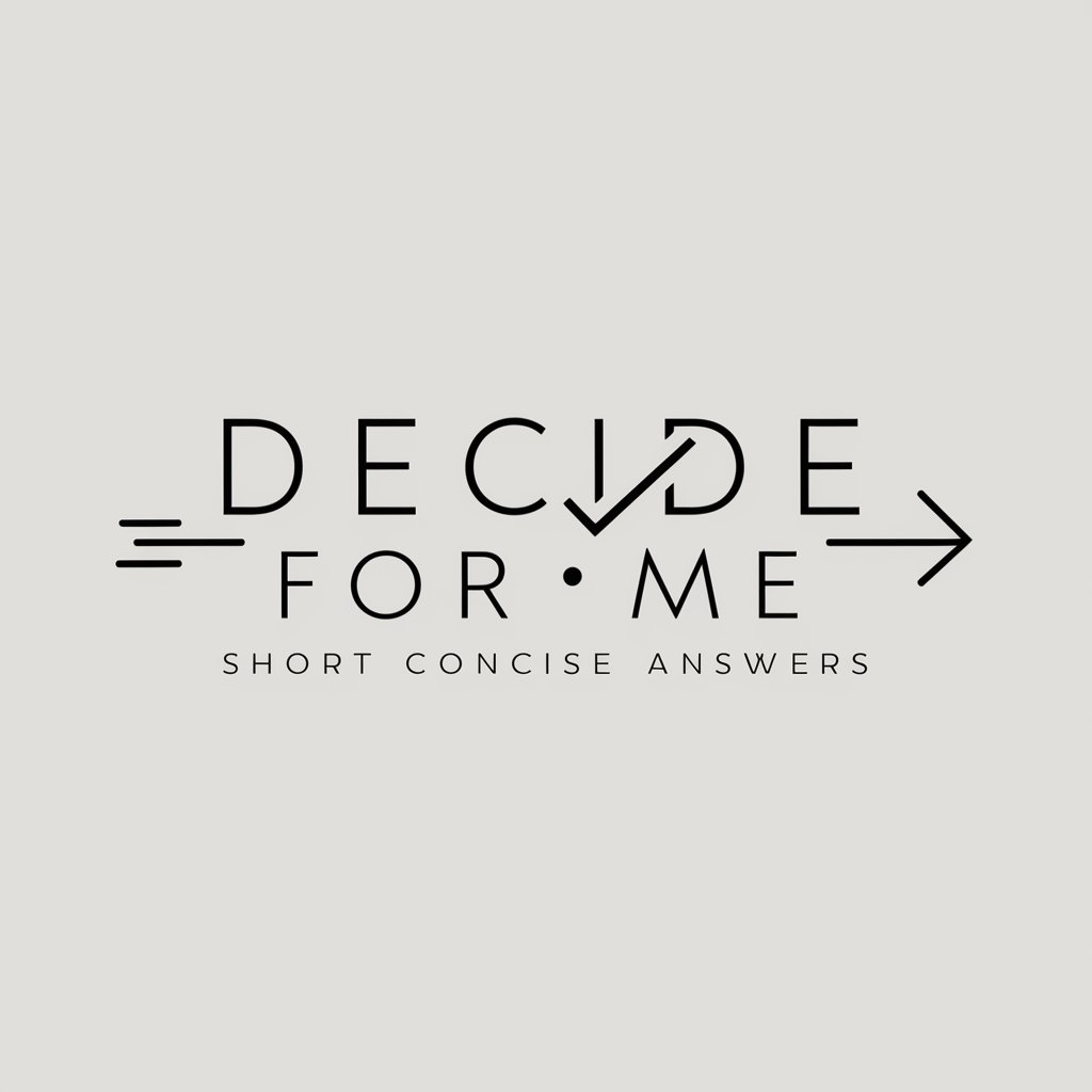 Decide For Me - Short Concise Answers in GPT Store