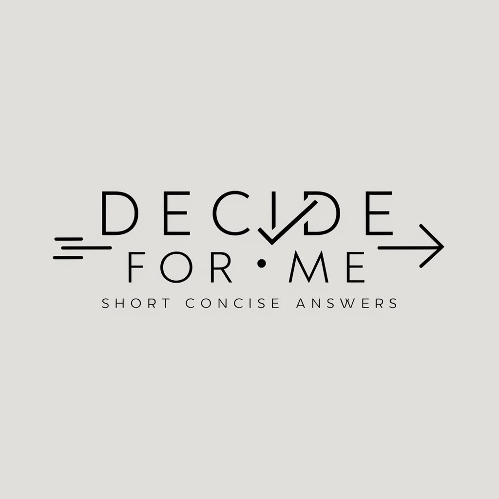 Decide For Me - Short Concise Answers