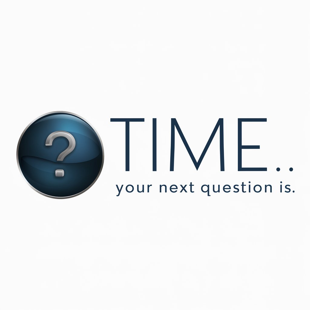 time... Your next question is