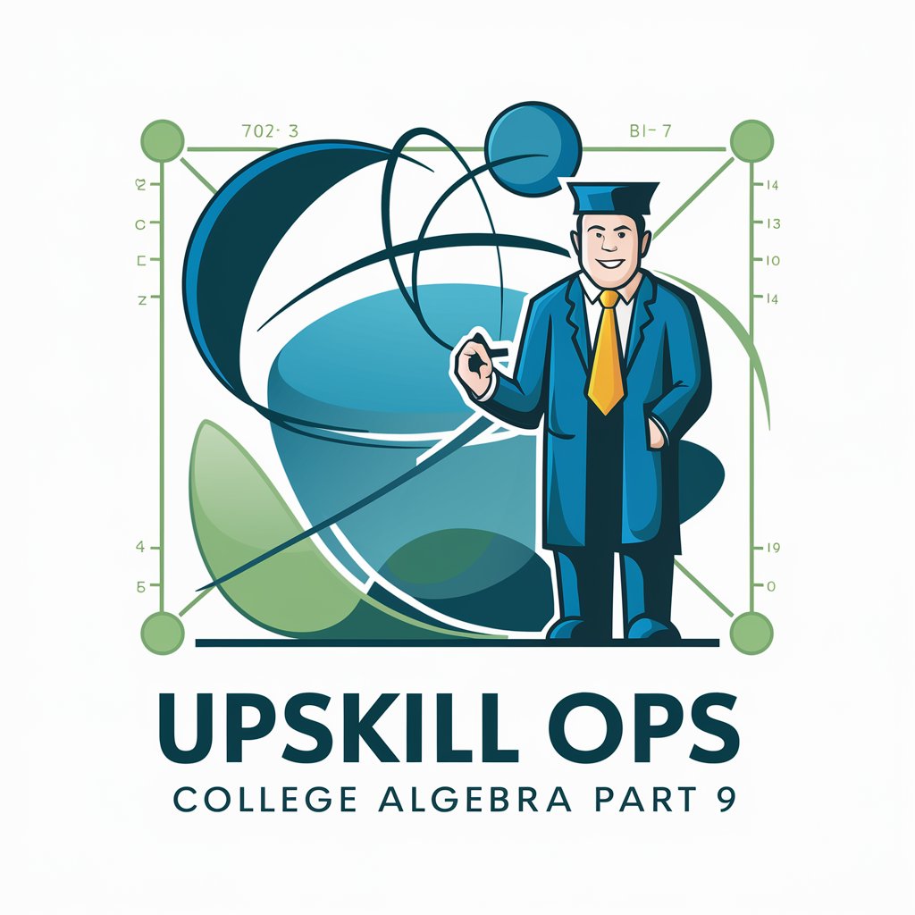 Upskill Ops College Algebra Part 9 in GPT Store