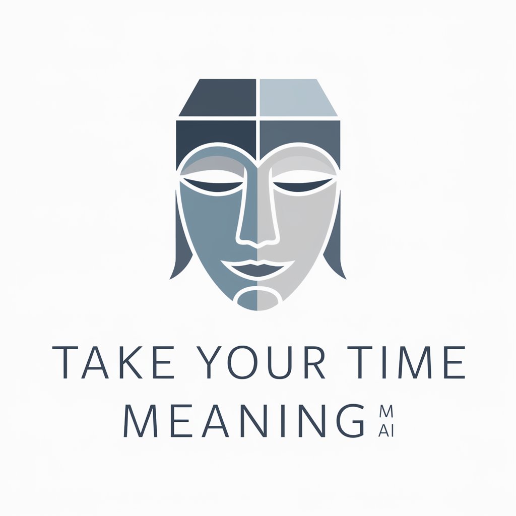 Take Your Time meaning? in GPT Store