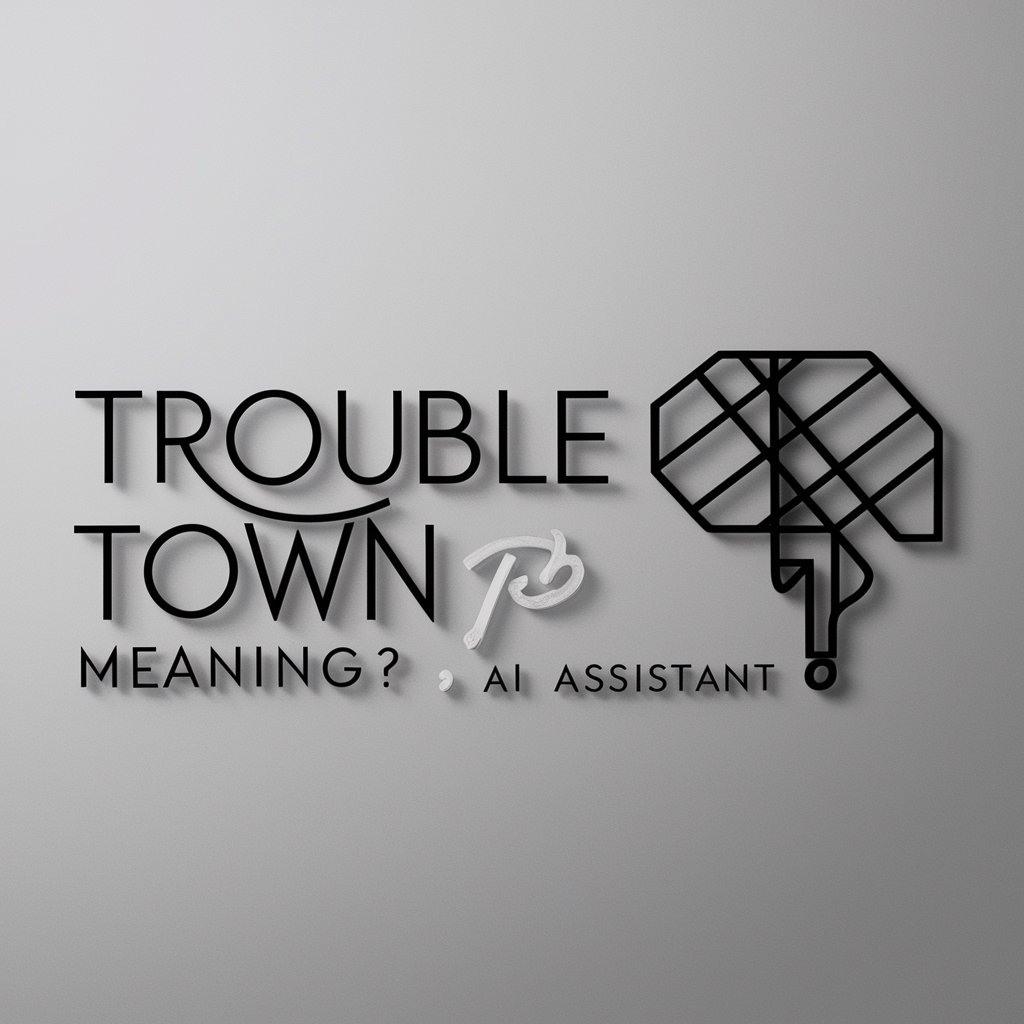Trouble Town meaning?