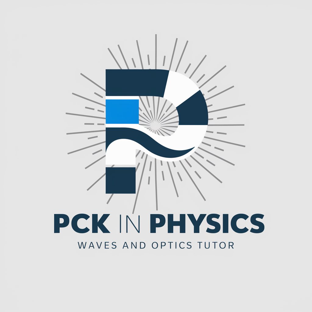 PCK in Physics - Waves and Optics Tutor in GPT Store