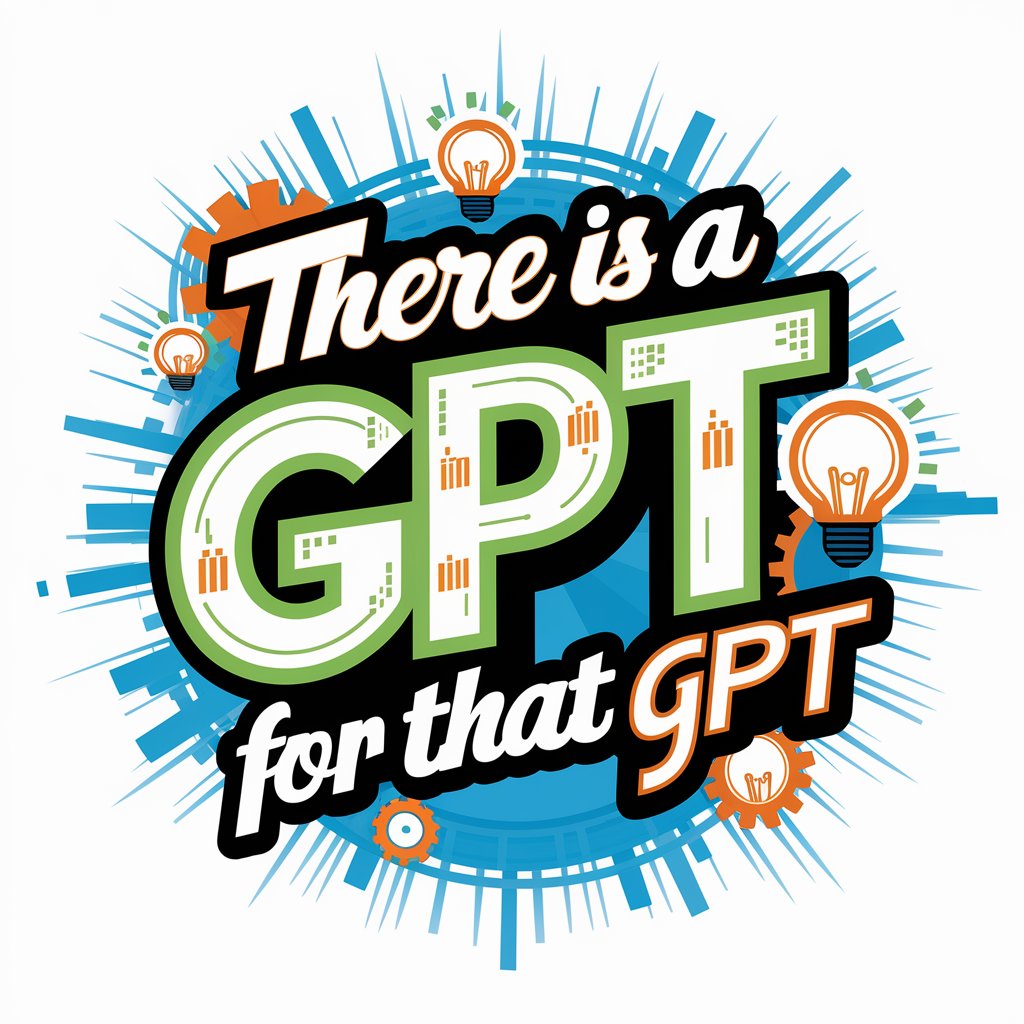 There Is A GPT for That GPT