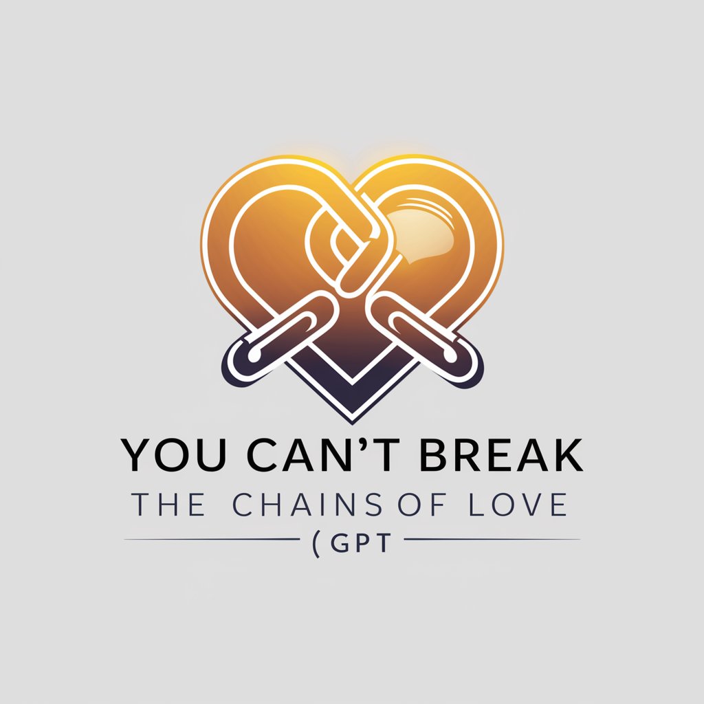 You Can't Break The Chains Of Love meaning? in GPT Store