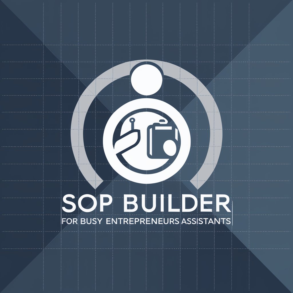 SOP Builder for Busy Entrepreneurs Assistants in GPT Store