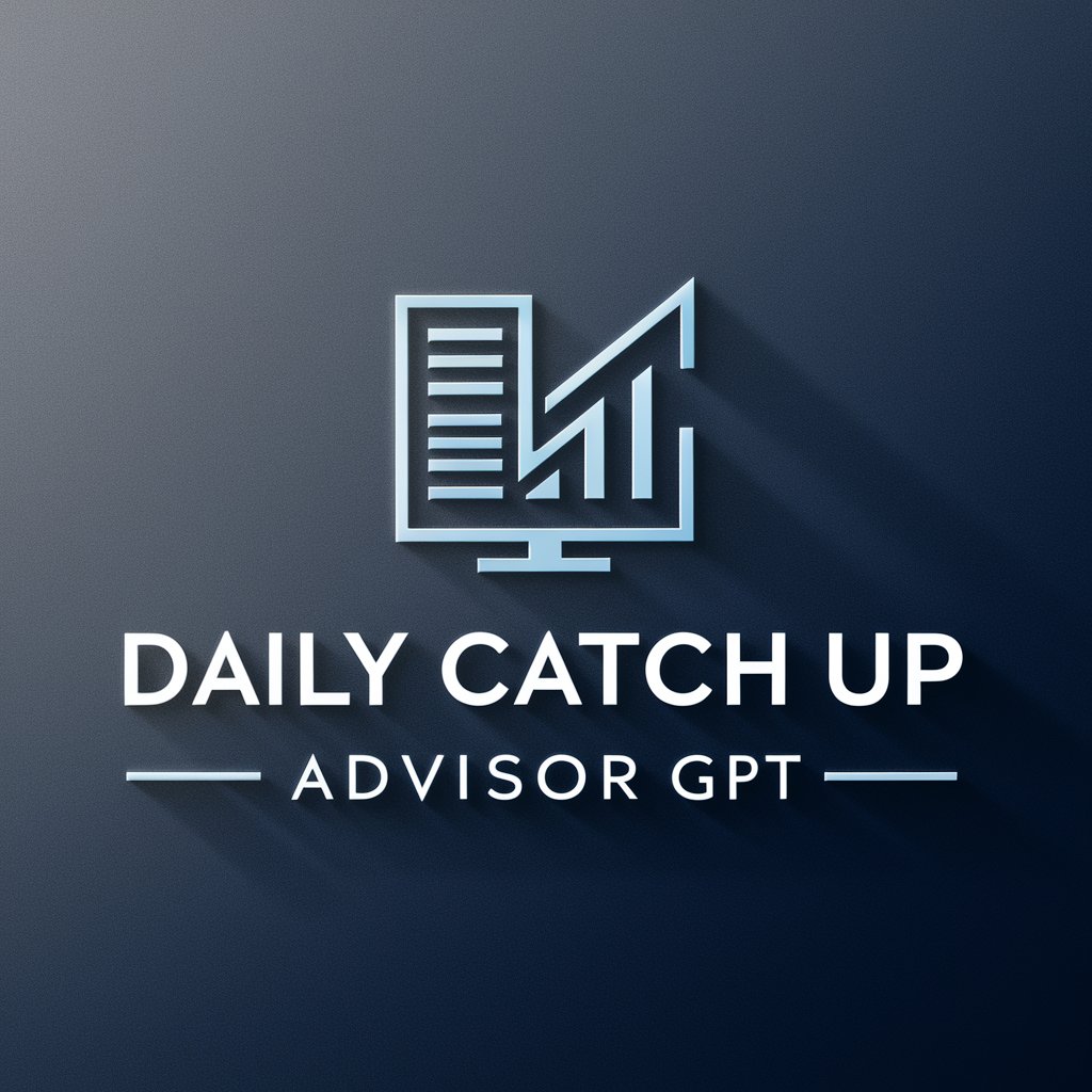 🗞️ Daily Catch Up Advisor GPT 📈