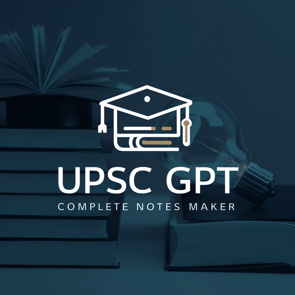 UPSC GPT - Complete Notes Maker