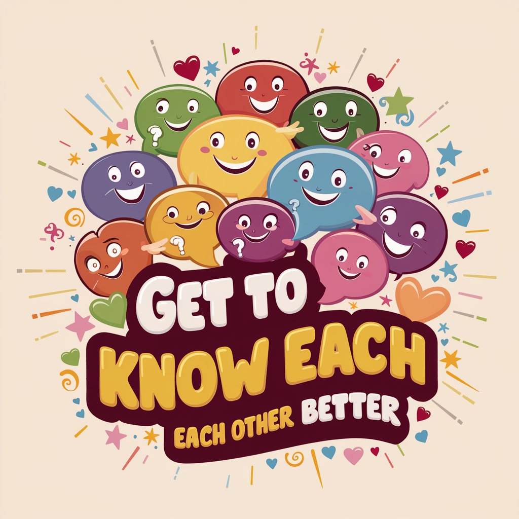 Get to Know Each Other Better