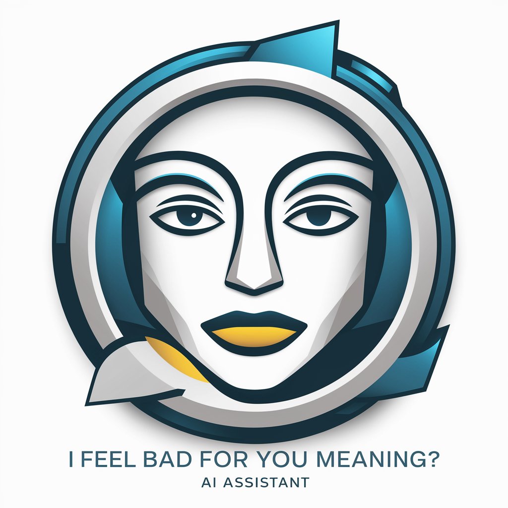 i feel bad for you meaning? in GPT Store