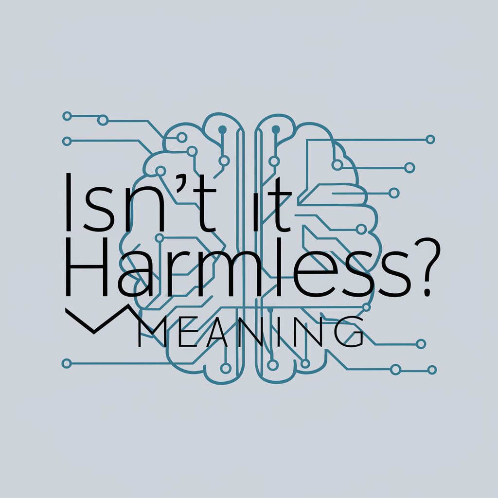 isn't it harmless? meaning?