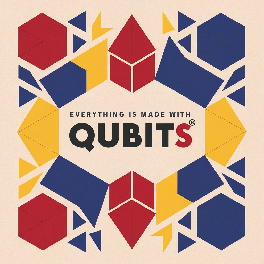 Everything is made with QUBITS®
