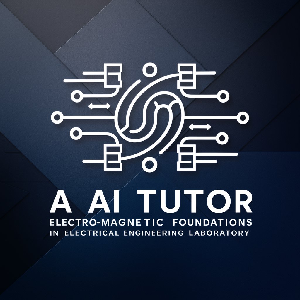 Electro-Magnetic Foundations in E.E. Lab. Tutor in GPT Store