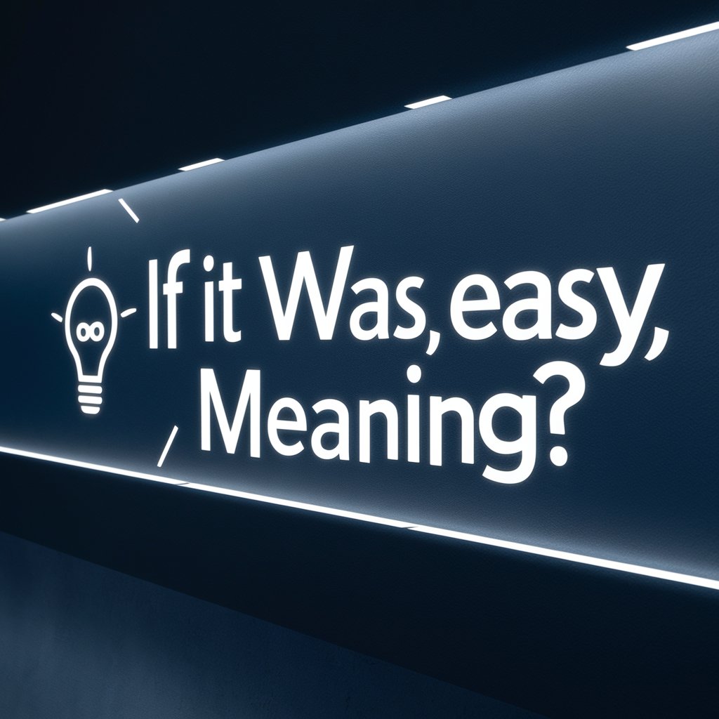 If It Was Easy meaning?