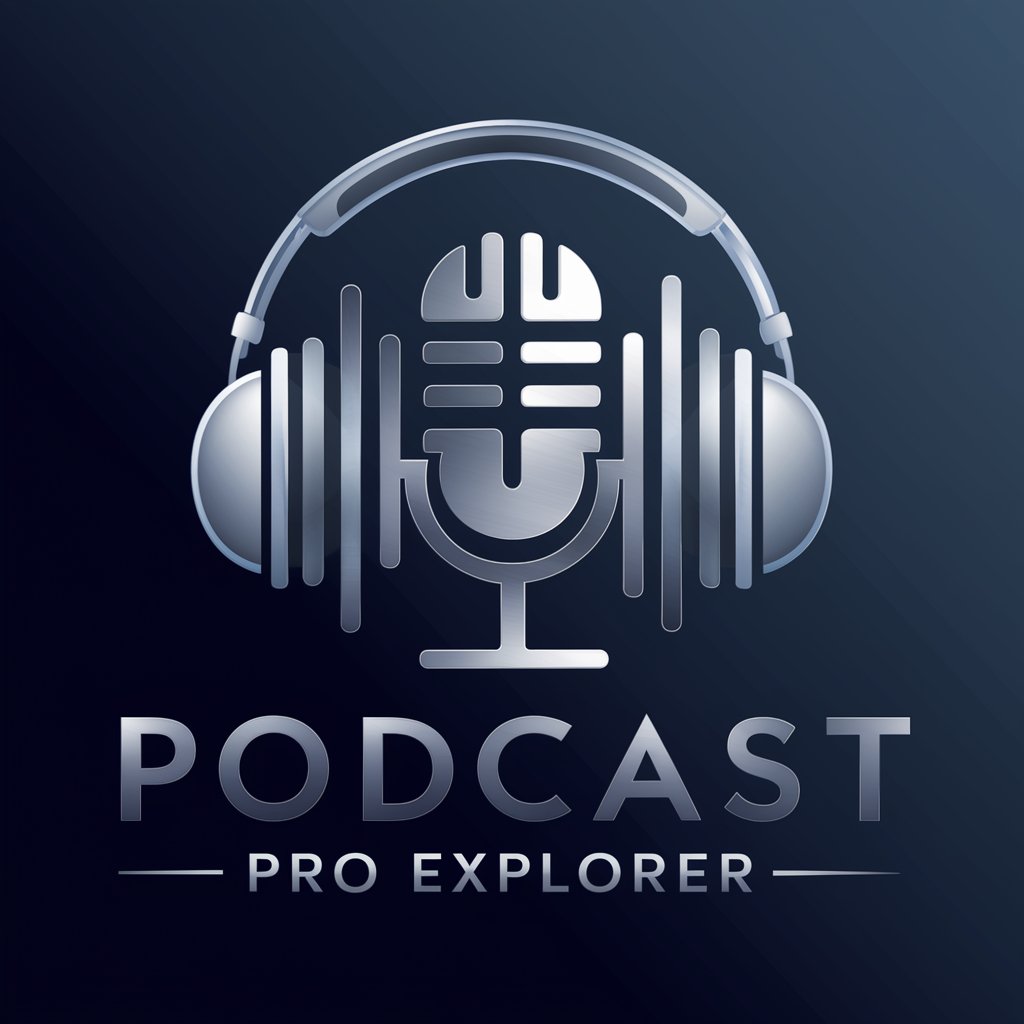 🎧 Podcast Pro Explorer 🕵️‍♂️ in GPT Store