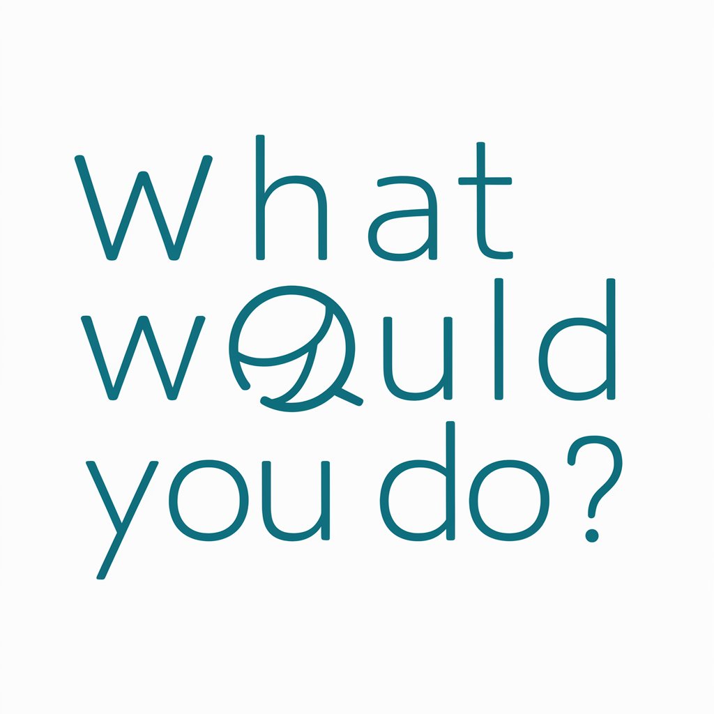 What Would You Do? meaning? in GPT Store