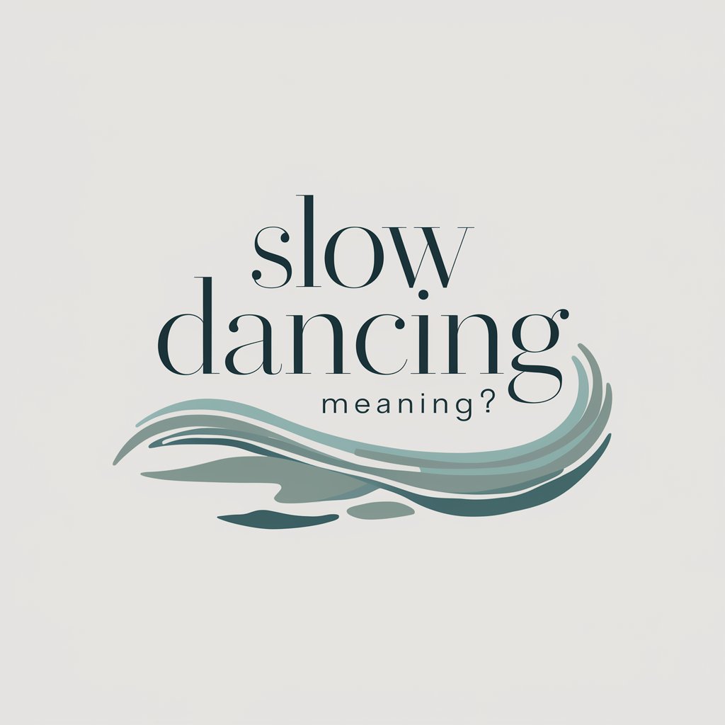 Slow Dancing meaning? in GPT Store