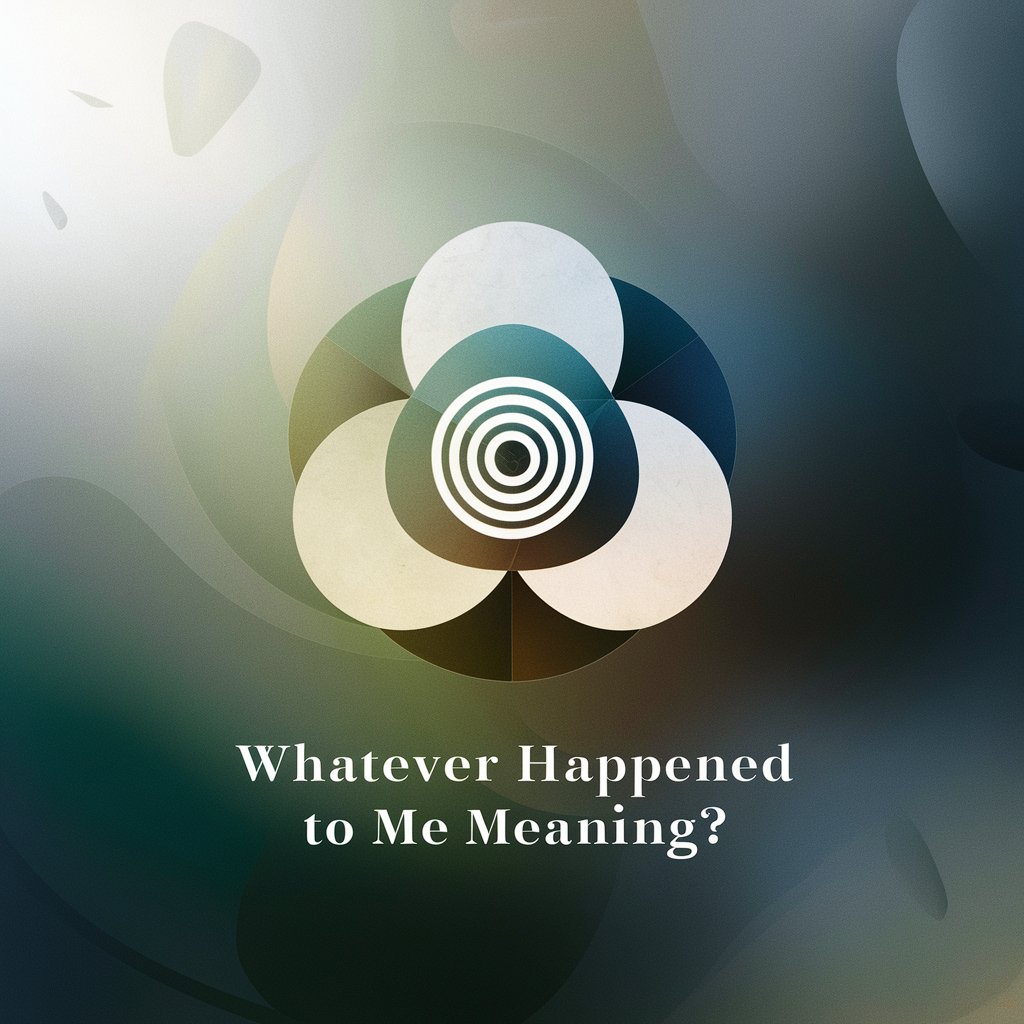 Whatever Happened To Me meaning? in GPT Store