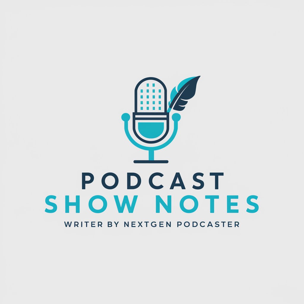 Podcast Show Notes Writer by NextGen Podcaster in GPT Store