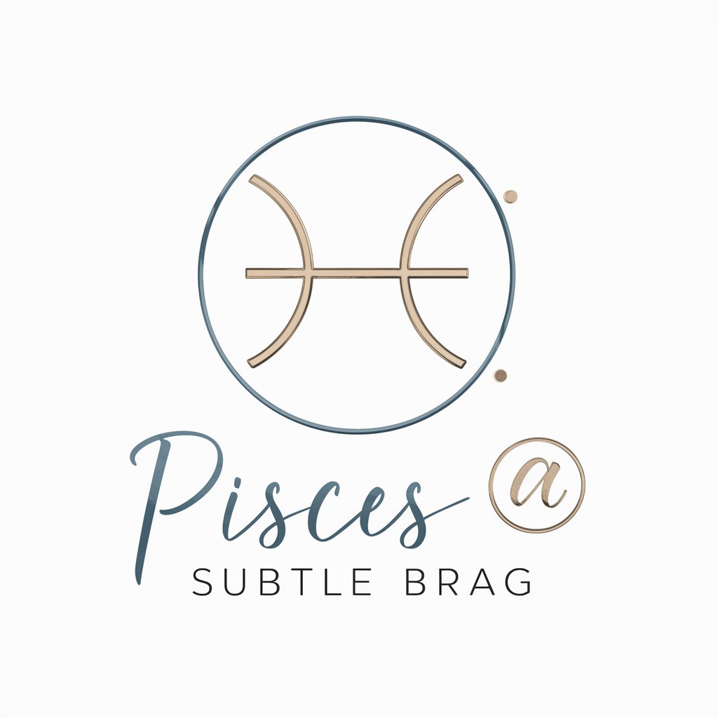 Pisces@Subtle Brag in GPT Store
