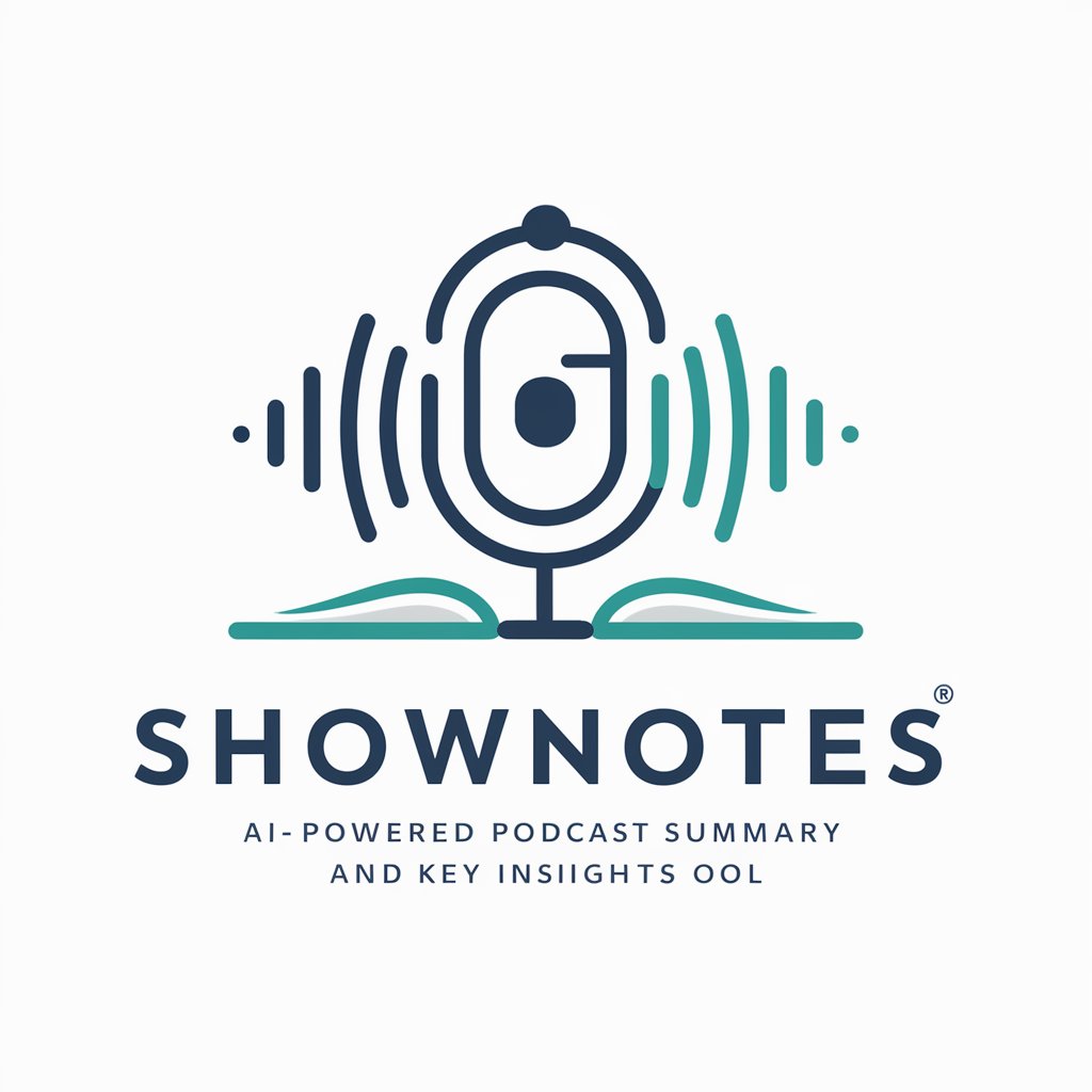 Podcast Summary and Key Insights - Shownotes in GPT Store