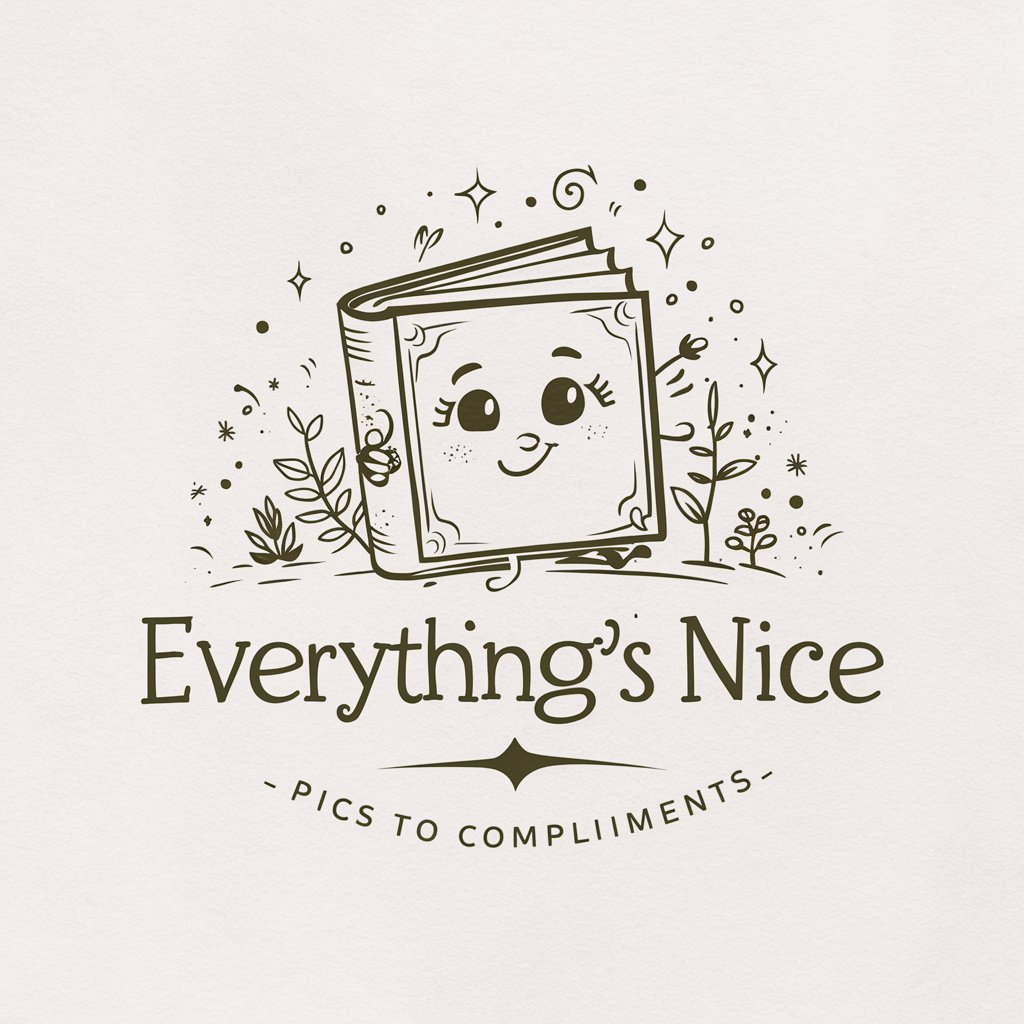 Everything's Nice - Pics to Compliments 😊 in GPT Store