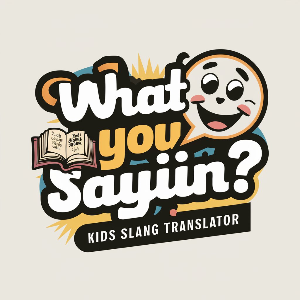 What you sayin? [Kids Slang Translator]