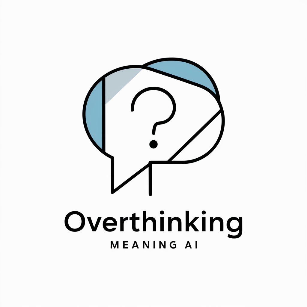 Overthinking meaning?