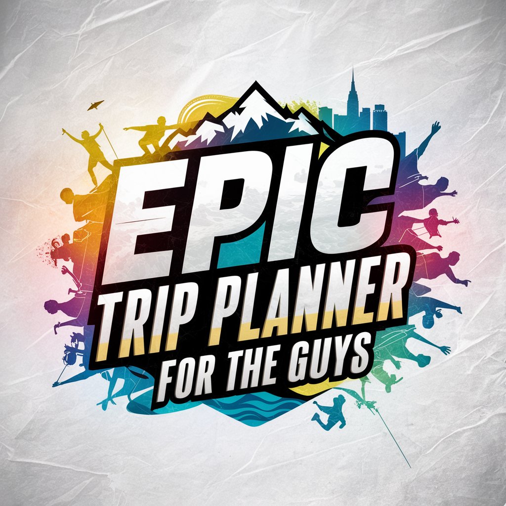 Epic Trip Planner for the Guys