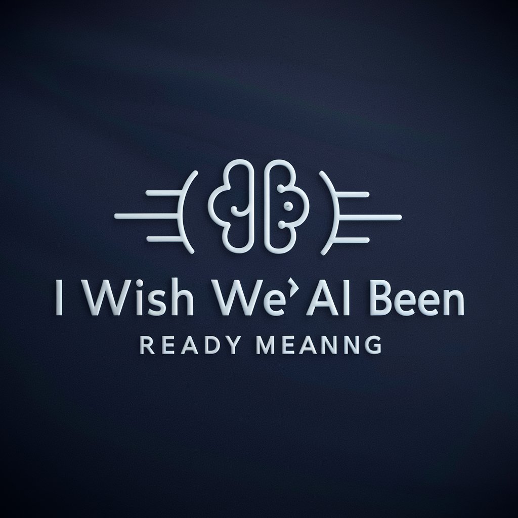 I Wish We'd All Been Ready meaning? in GPT Store