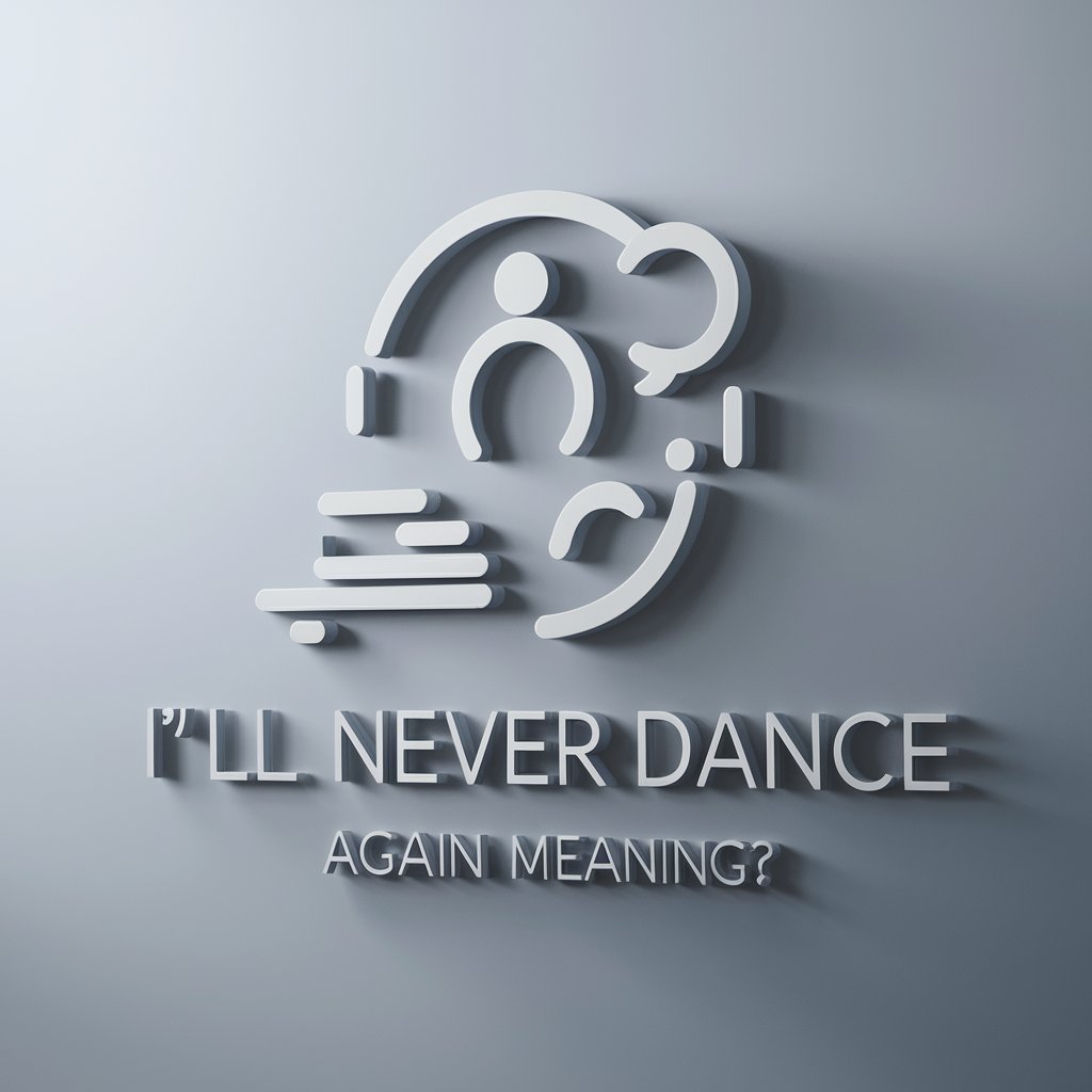 I'll Never Dance Again meaning? in GPT Store