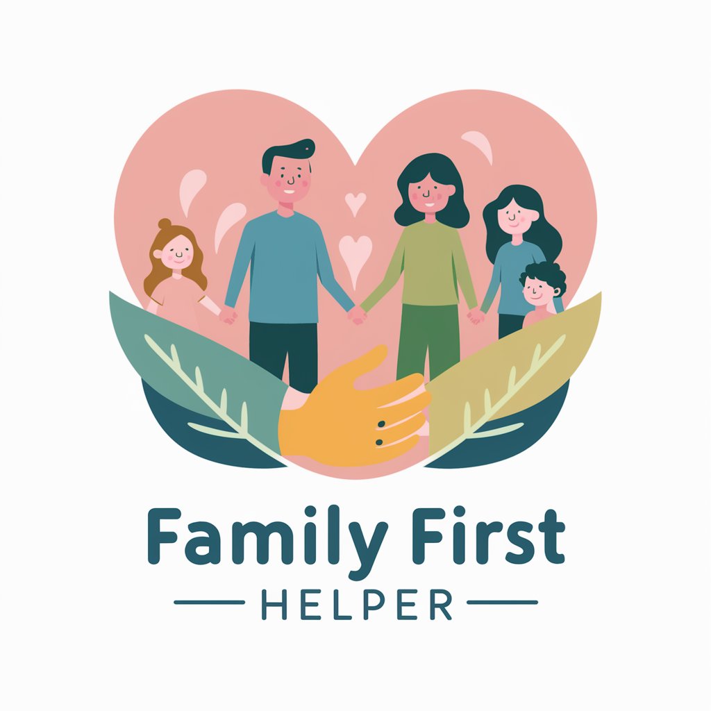 👨‍👩‍👧‍👦 Family First Helper 🌟 in GPT Store
