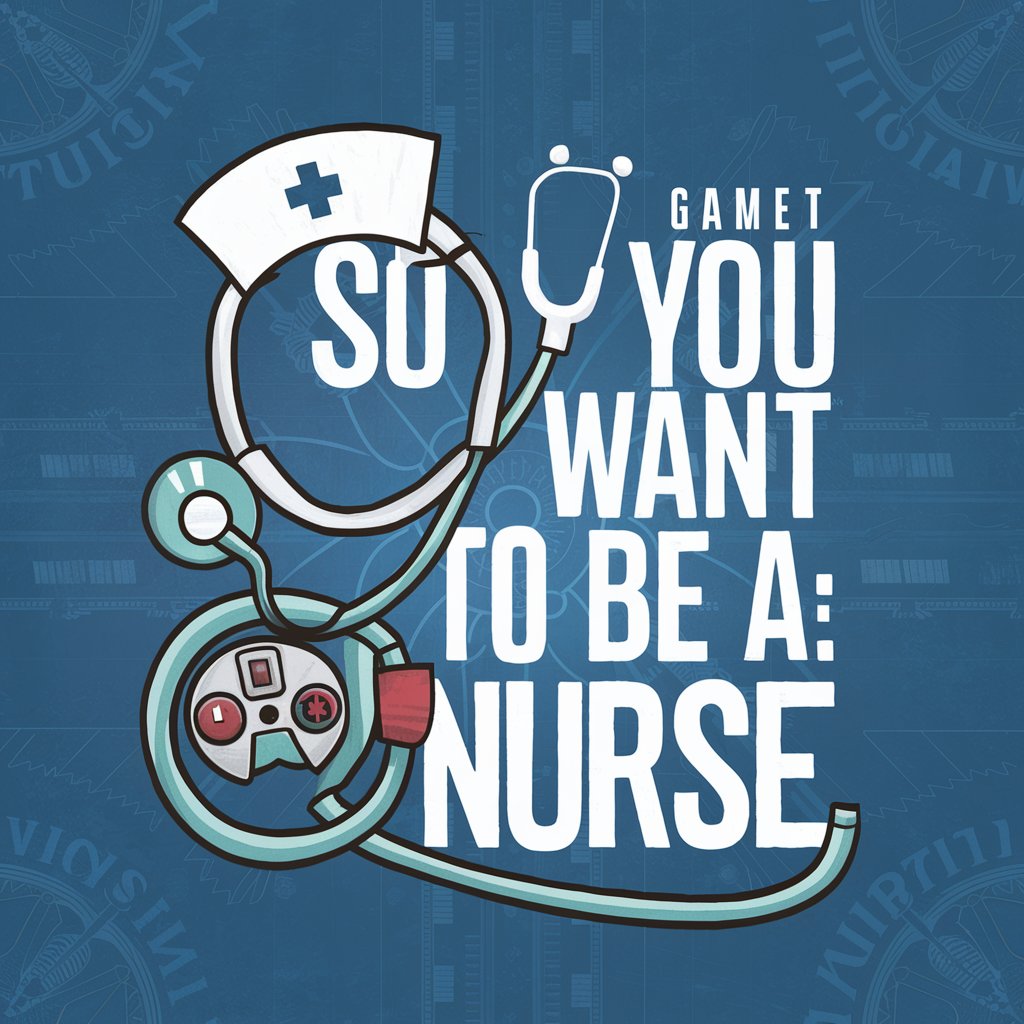 So You Want to Be a: Nurse