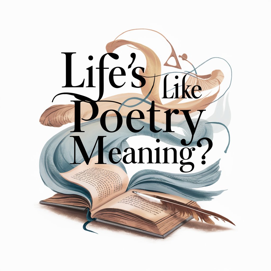 Life's Like Poetry meaning? in GPT Store