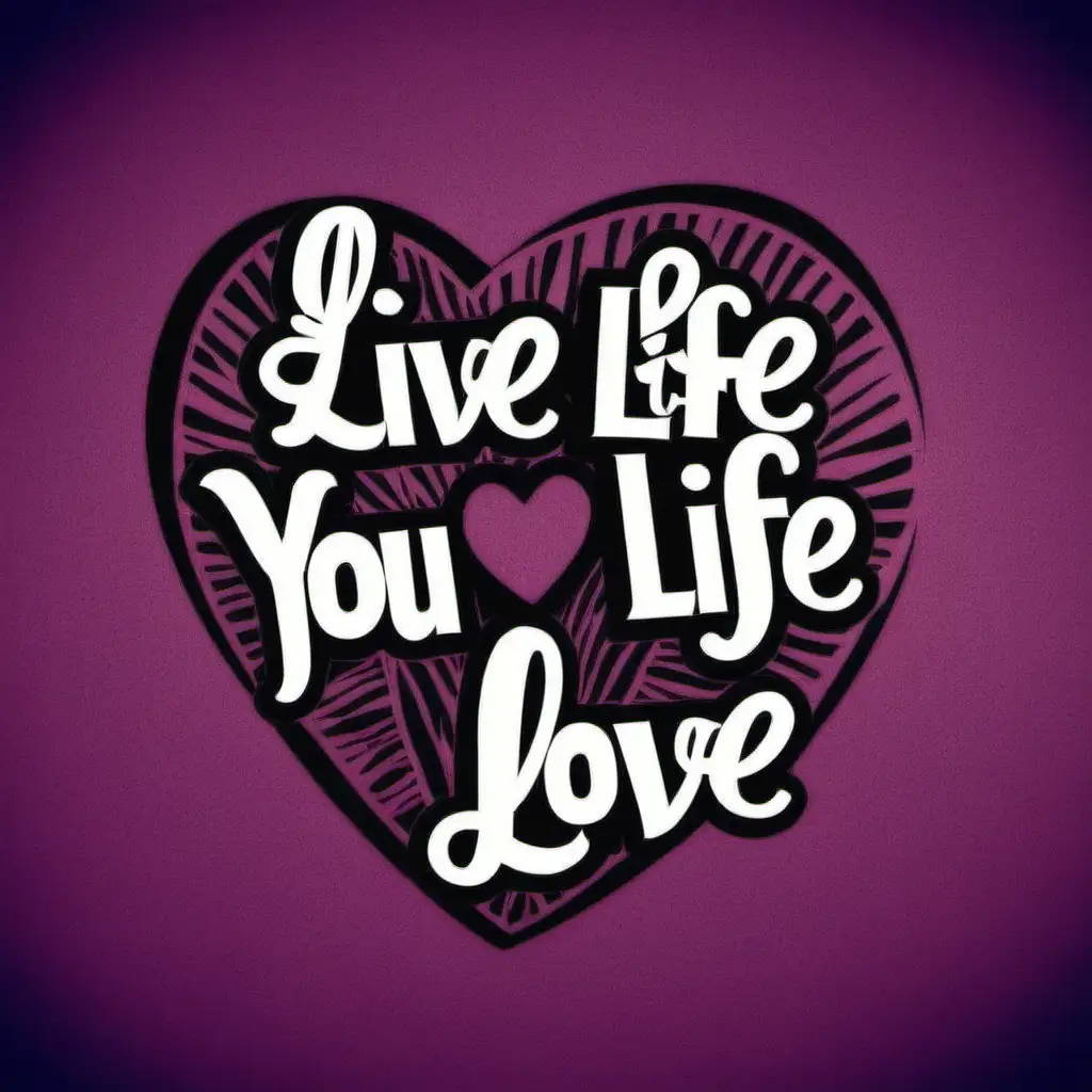 Live the Life you Love