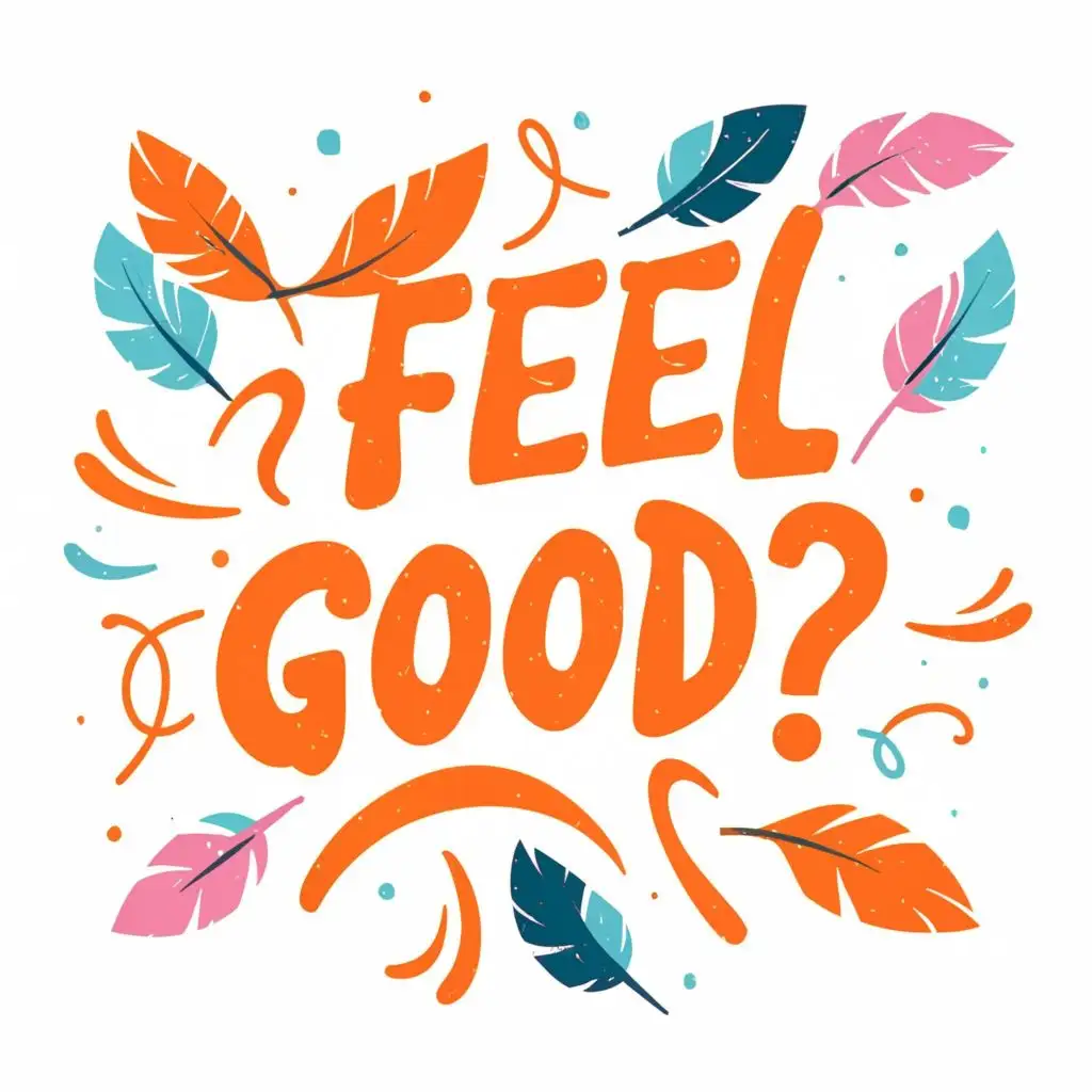 logo, Generate a text overlay that embodies the spirit of joy and celebration for the life promotion project. Use a mix of funky patterns and bright colors to convey a sense of happiness. Include orange feathers., with the text "Feel good?", typography