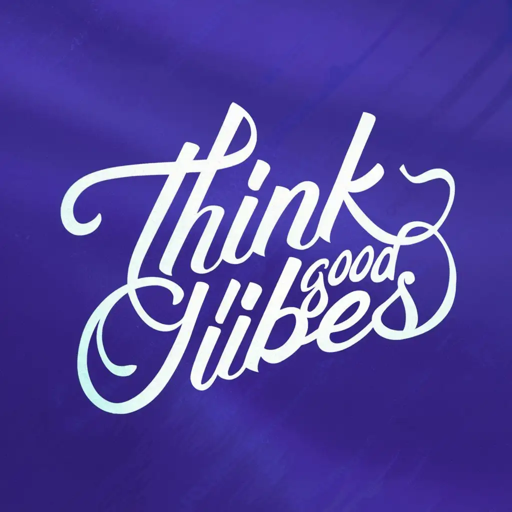 logo, calligraphy, with the text "Think Good Vibes", typography