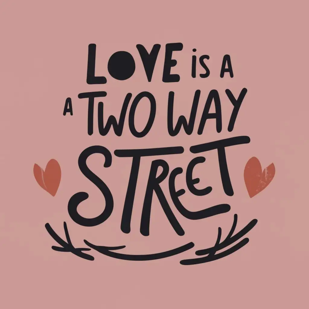 logo, Love is a two-way street, with the text "Love is a two-way street", typography, be used in Animals Pets industry