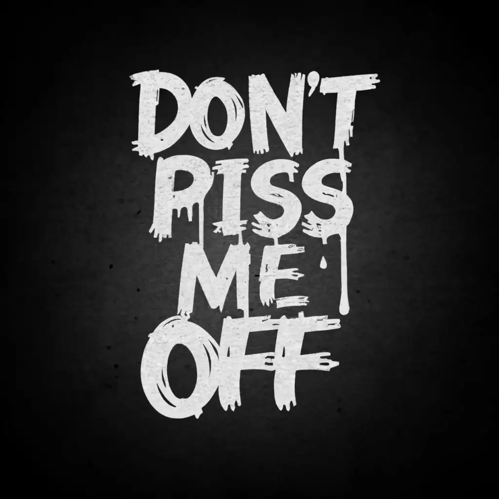 logo, Don't piss me off, with the text "Don't piss me off", typography