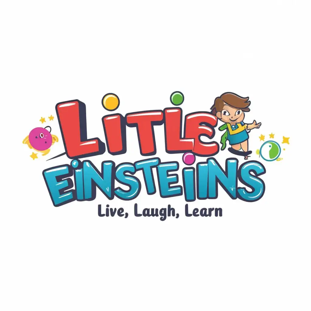 logo, """
text must be fun and cartoon-like for kids,
Little Einsteins
""", with the text "Live, Laugh, Learn", typography, be used in Education industry