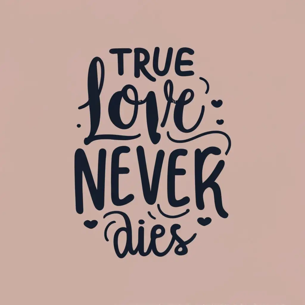logo, True love never dies, with the text "True love never dies", typography, be used in Animals Pets industry