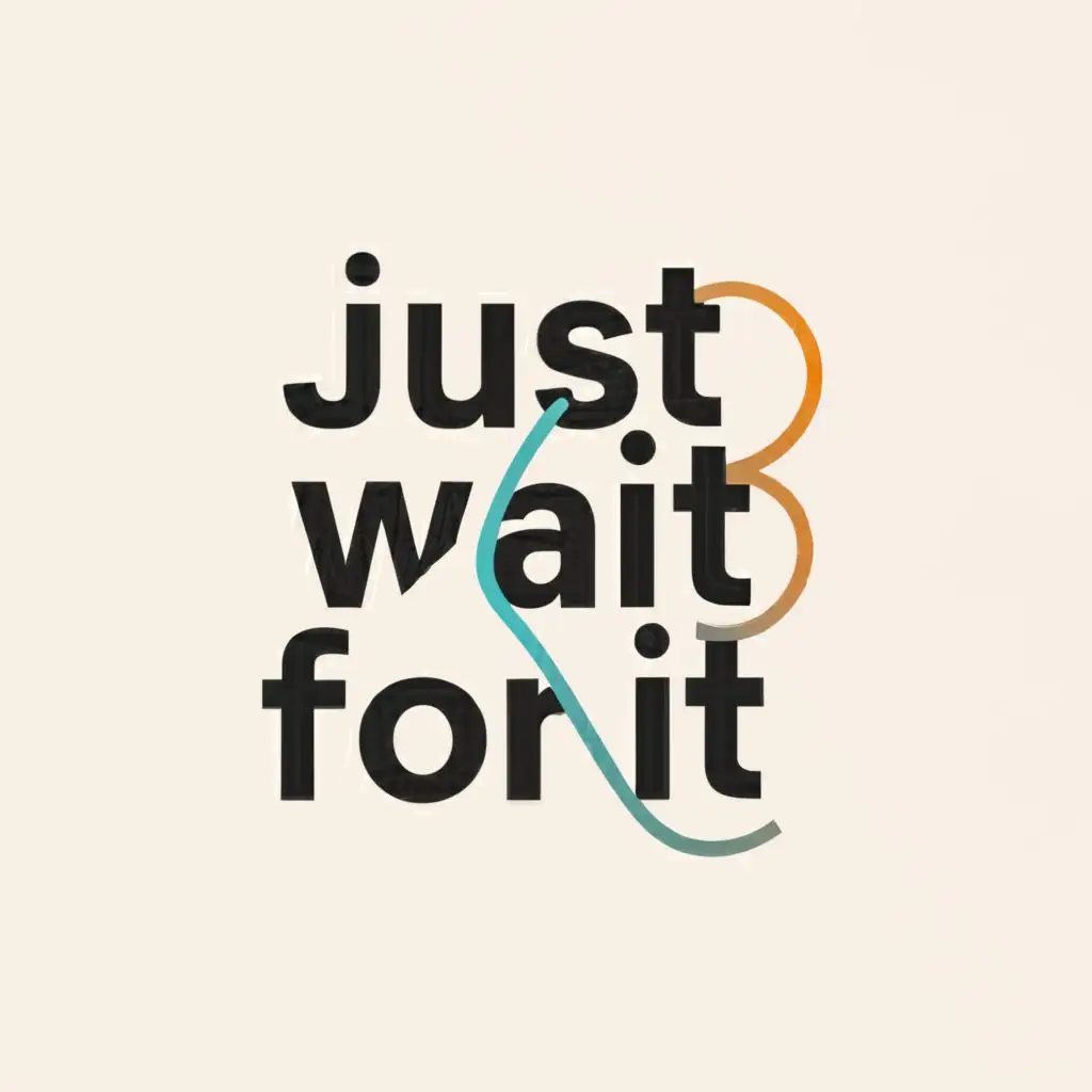 a logo design,with the text "Just wait for it", main symbol:Simple showing peace or love or respect,Moderate,be used in Entertainment industry,clear background