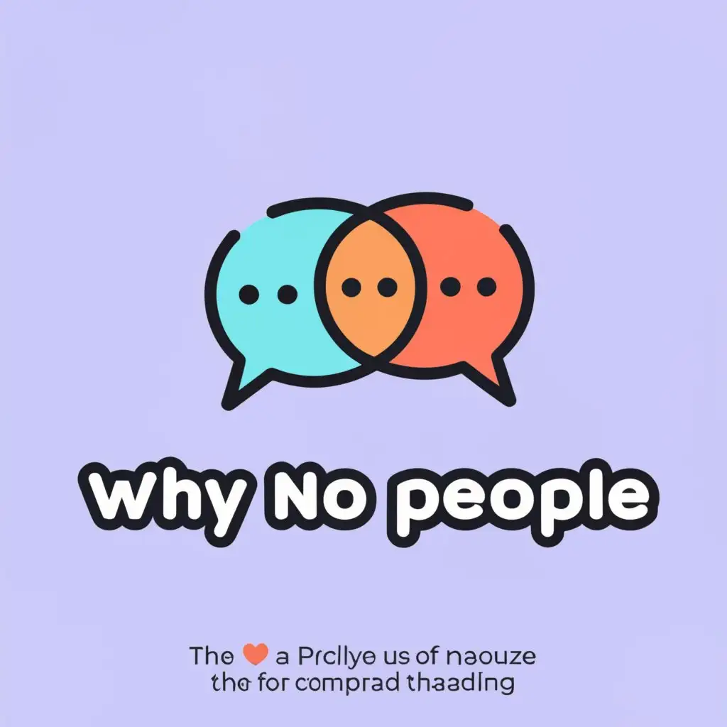 a logo design,with the text "why no people", main symbol:chatrooms,Moderate,be used in Nonprofit industry,clear background
