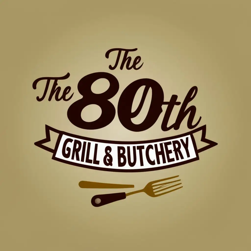 logo, Food and Culinary, with the text "The 80th : Grill & Butchery", typography, be used in Restaurant industry. "White background"